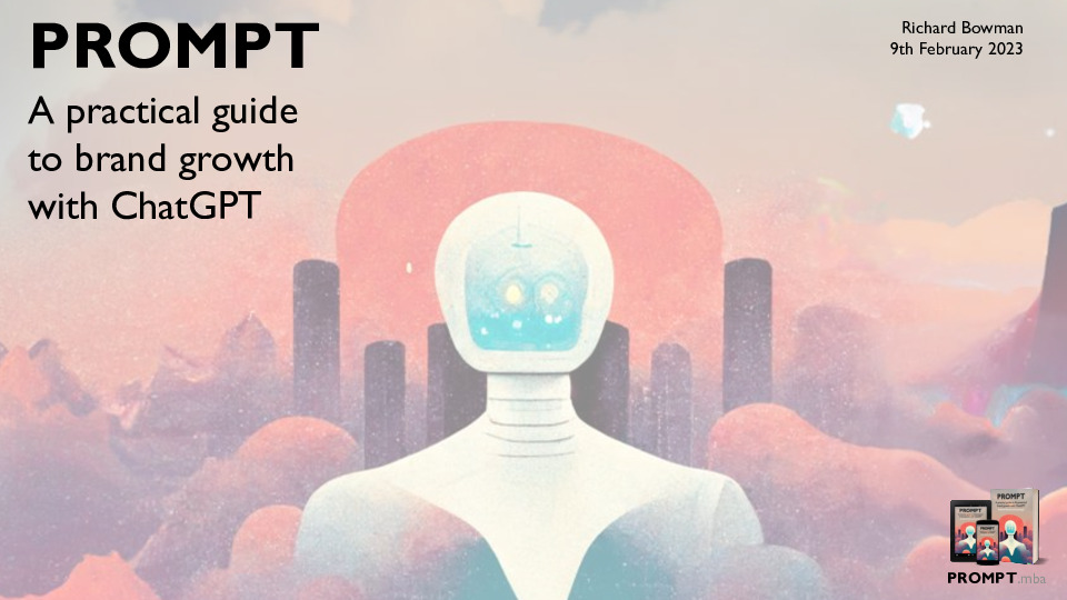 3. Richard Bowman Presentation Slides: Leveraging ChatGPT for Brand Growth -- An Interactive Presentation for All Marketers thumbnail